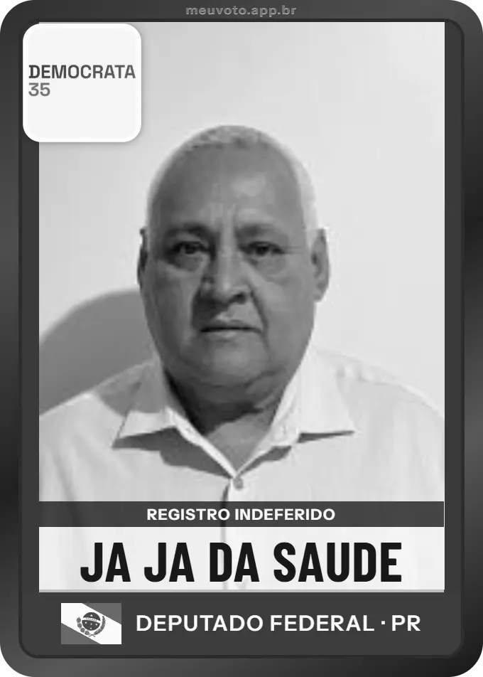Carta de Ja Ja da Saude, Democrata. Teve o registro indeferido pelo TSE e não vai à urna.