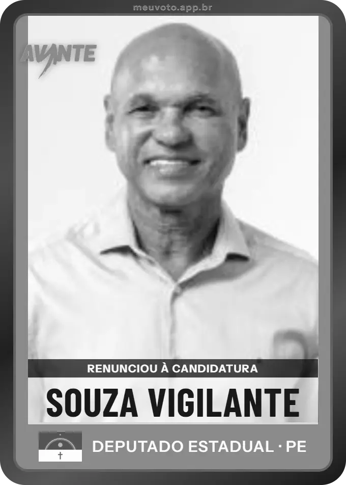 Carta de Souza Vigilante, Avante. Renunciou à candidatura e não vai à urna.