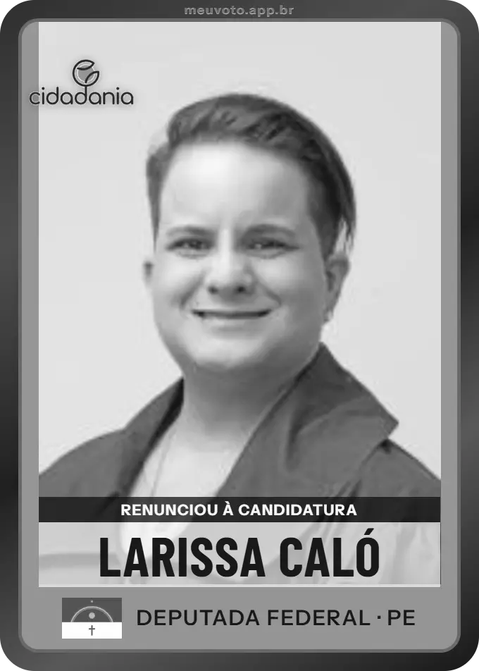 Carta de Larissa Caló, Cidadania. Renunciou à candidatura e não vai à urna.