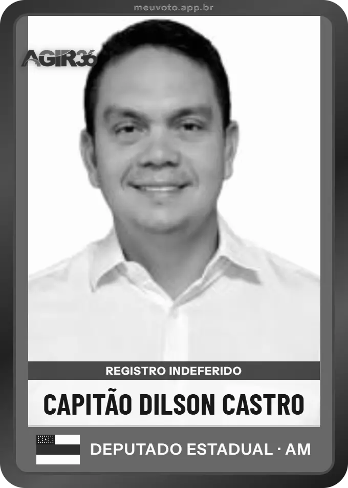 Carta de Capitão Dilson Castro, Agir. Teve o registro indeferido pelo TSE e não vai à urna.