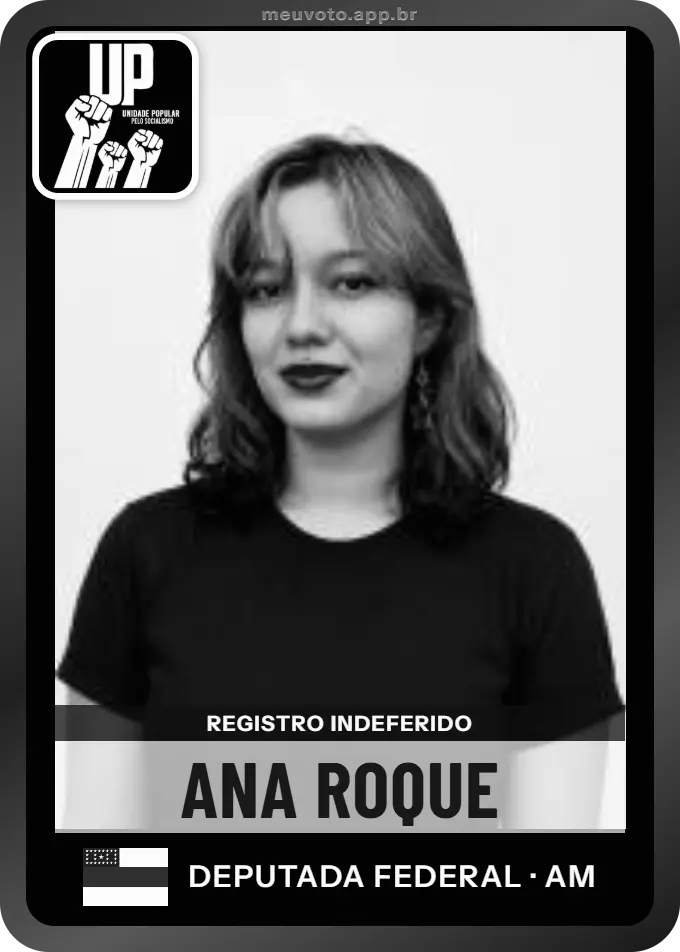 Carta de Ana Roque, UP. Teve o registro indeferido pelo TSE e não vai à urna.